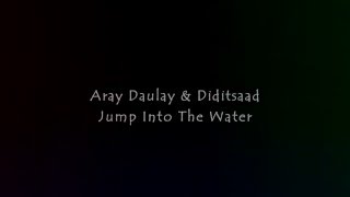 Video thumbnail of "Aray Daulay & Diditsaad ~ Jump Into The Water ( acoustic )"