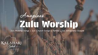 🎶 Zulu Worship Songs | Zulu Church Songs & Hymns | Zulu Amapiano Gospel ✝️🔥