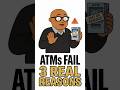 Why ATMs Really Go Down