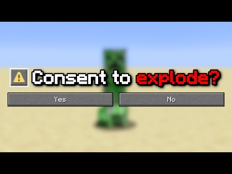 CREEPERS ASK FOR CONSENT BEFORE EXPLODING.