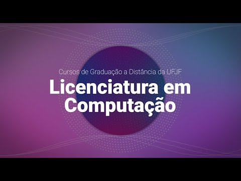 Conheça o curso de Licenciatura em Computação - EAD UFJF