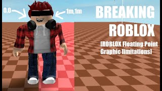Breaking ROBLOX [Roblox Floating Point Graphic Limitations]