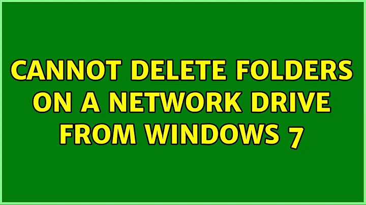 Cannot delete folders on a network drive from Windows 7 (5 Solutions!!)