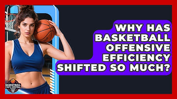 Why Has Basketball Offensive Efficiency Shifted So Much? - Basketball Stats Central