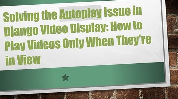 Solving the Autoplay Issue in Django Video Display: How to Play Videos Only When They