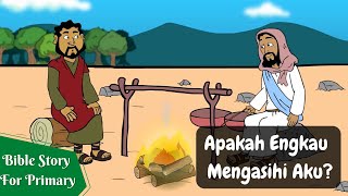 P-C-Q3-4- Bible Story for Primary | Apakah Engkau Mengasihi Aku?