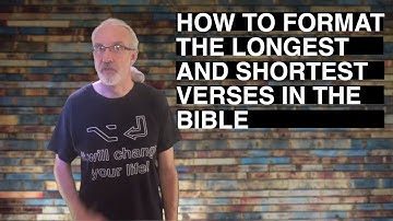 How to format the longest and shortest verses in the Bible