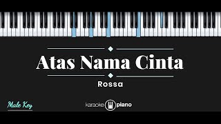 Atas Nama Cinta - Rossa (KARAOKE PIANO - MALE KEY)