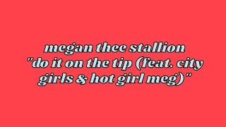 Megan Thee Stallion - Do It On The Tip feat. City Girls [Lyric Video]