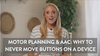 Motor Planning & AAC: Why to Never Move Buttons on a Device
