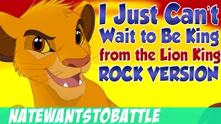 The Lion King - I Just Can't Wait to Be King - Rock Song Music Cover by NateWantsToBattle