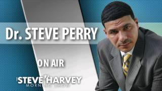 Dr. Steve Perry Live Interview on the Steve Harvey Morning Show