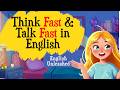 Speak English Without Pausing | Think Faster & Talk Fluently Using Daily Sentences Fast | Fluency