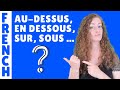 Au-dessus, en dessous, sur, sous, par-dessus, ci-dessous ... Leçon de français