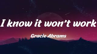 I know it won't work - Gracie Abrams (Lyrics)