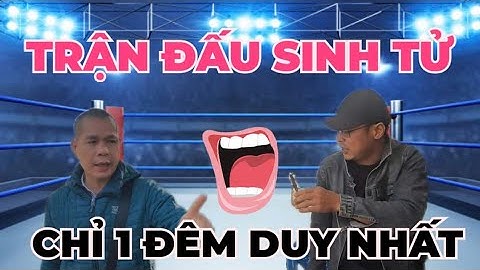 TRỰC TIẾP ĐẤU TRƯỜNG : TÂM-TUẤN TRANH HÙNG XƯNG BÁ