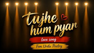 Tujhe Hum Pyar | Soft Romantic Melody 2026 | Fem Urdu Poetry screenshot 5
