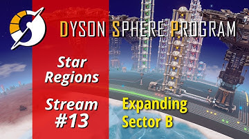 Star Regions - Expanding Sector B - Dyson Sphere Program, Ep 13