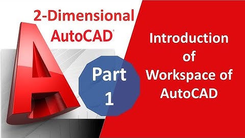 Introduction of Workspace of AutoCAD| Part 1 | AutoCAD 2018 | Mech Software