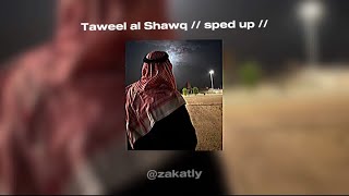 Taweel al Shawq // sped up