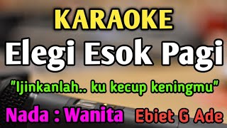 Download Lagu ELEGI ESOK PAGI - KARAOKE || NADA WANITA CEWEK || Pop Nostalgia || Ebiet G Ade MP3 Download Lagu ELEGI ESOK PAGI - KARAOKE || NADA WANITA CEWEK || Pop Nostalgia || Ebiet G Ade MP3