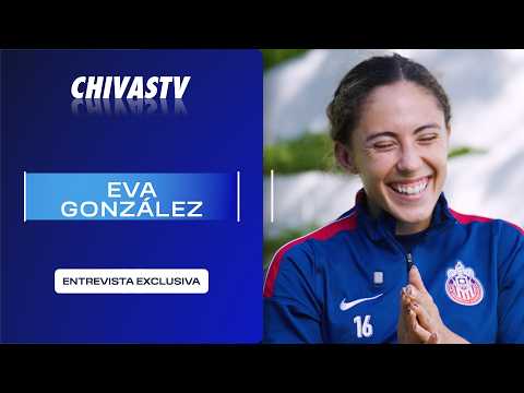 EVA GONZÁLEZ | EXCLUSIVE INTERVIEW | CHIVASTV