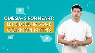 Busting Omega-3 Myths For A Healthy Heart | You Wont Believe 4