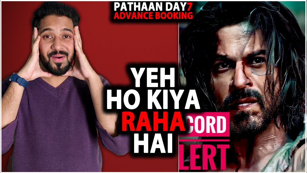 Pathaan Day 7 Final Advance Booking Collection | Pathaan Day 7 Box Office Collection India Worldwide