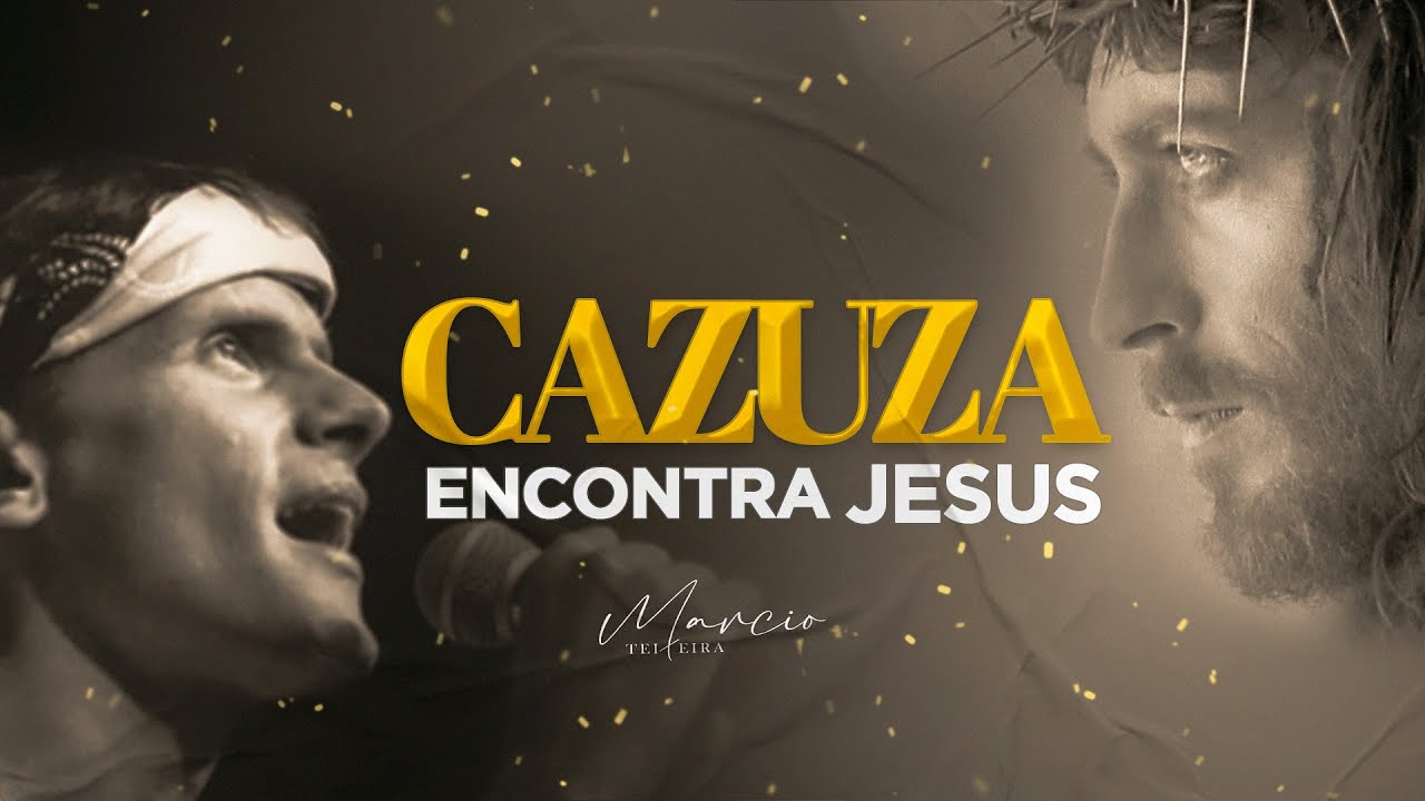 CAZUZA - Um Encontro com Jesus - Marcio Teixeira