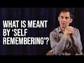 What is Meant by 'Self Remembering'?