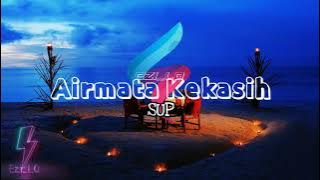 Airmata Kekasih-SUP(Lirik Video)