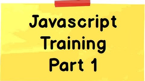 JavaScript training tutorial  - Part 1 ( 30 Minutes)