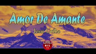 Jessi Uribe - Amor De Amante (LETRA)