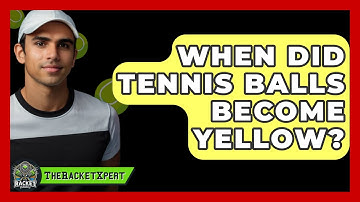 When Did Tennis Balls Become Yellow? - The Racket Xpert