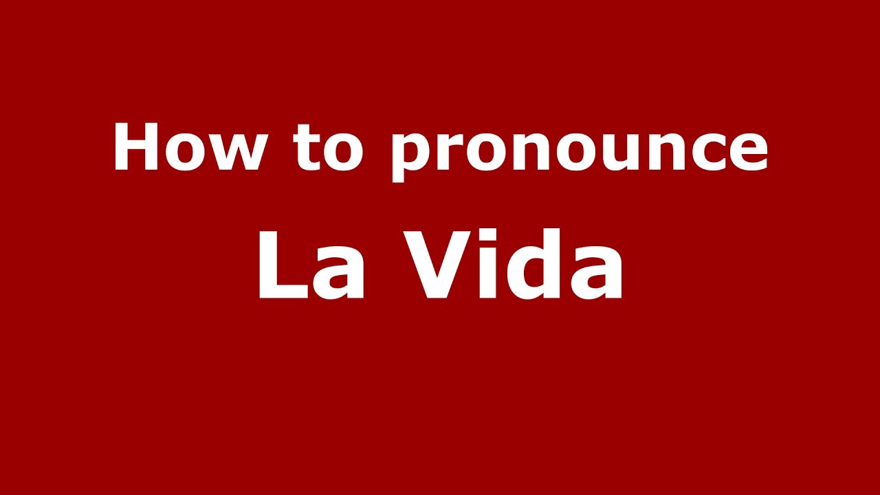 How To Pronounce La Vida Colombia Colombian Spanish PronounceNames How To Pronounce La Vida Colombia Colombian Spanish PronounceNames