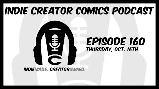 Episode: 160 - INDIE COMIC REVIEW