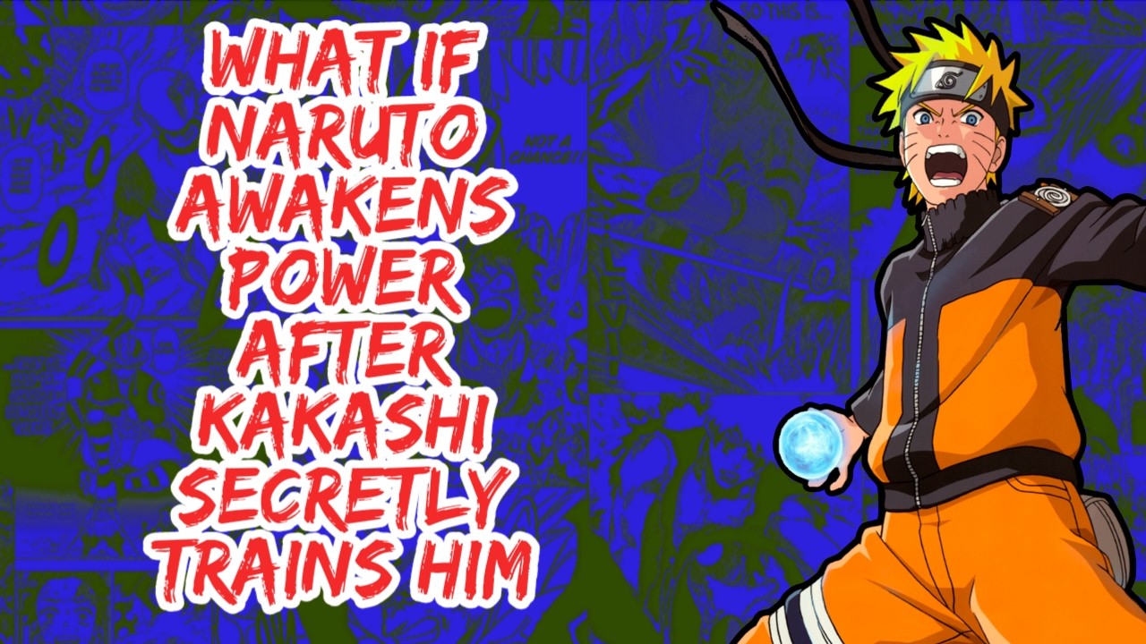 What if Naruto Awakens Power After Kakashi Secretly Trains Him | Part 1