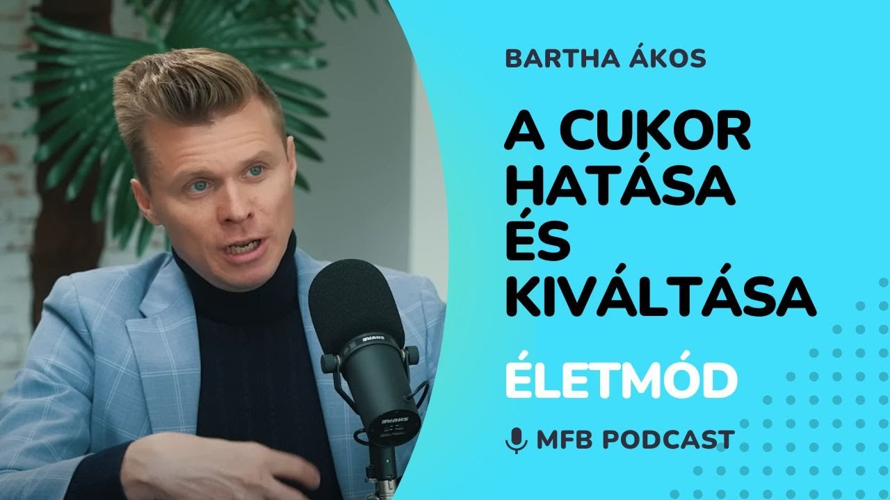 MFB Podcast – Beszélgetés Bartha Ákos élelmiszerbiológussal a cukor hatásáról és kiváltásáról