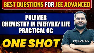 Mixed problems For JEE Advanced | Polymer, Chemistry in Everyday Life & Practical OC in 1 Shot