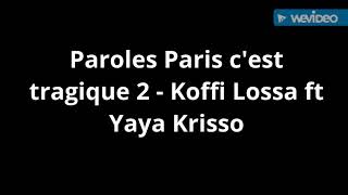 Paroles Paris c'est tragique 2 - Koffi Lossa ft Yaya Krisso [son officiel]