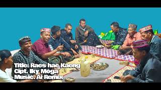 Lagu Manggarai terbaru 2026🔥Raes hae kaeng |Cipt. Iky MogaMusic. Ai Remix🤣🔥🔥