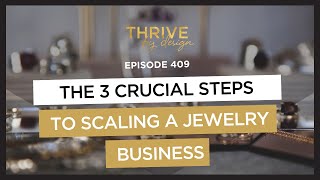 EP409: The 3 Crucial Steps to Scaling a Jewelry Business