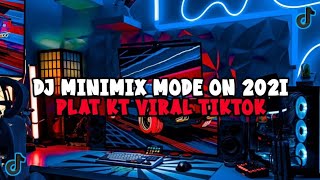 DJ MINIMIX MODE ON 2021 FULL BASS JEDAG JEDUG VIRAL TIKTOK MENGKANE 2024