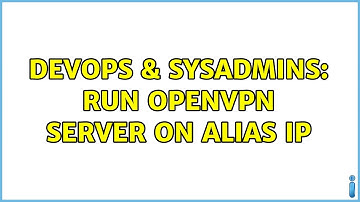 DevOps & SysAdmins: Run OpenVPN server on alias IP