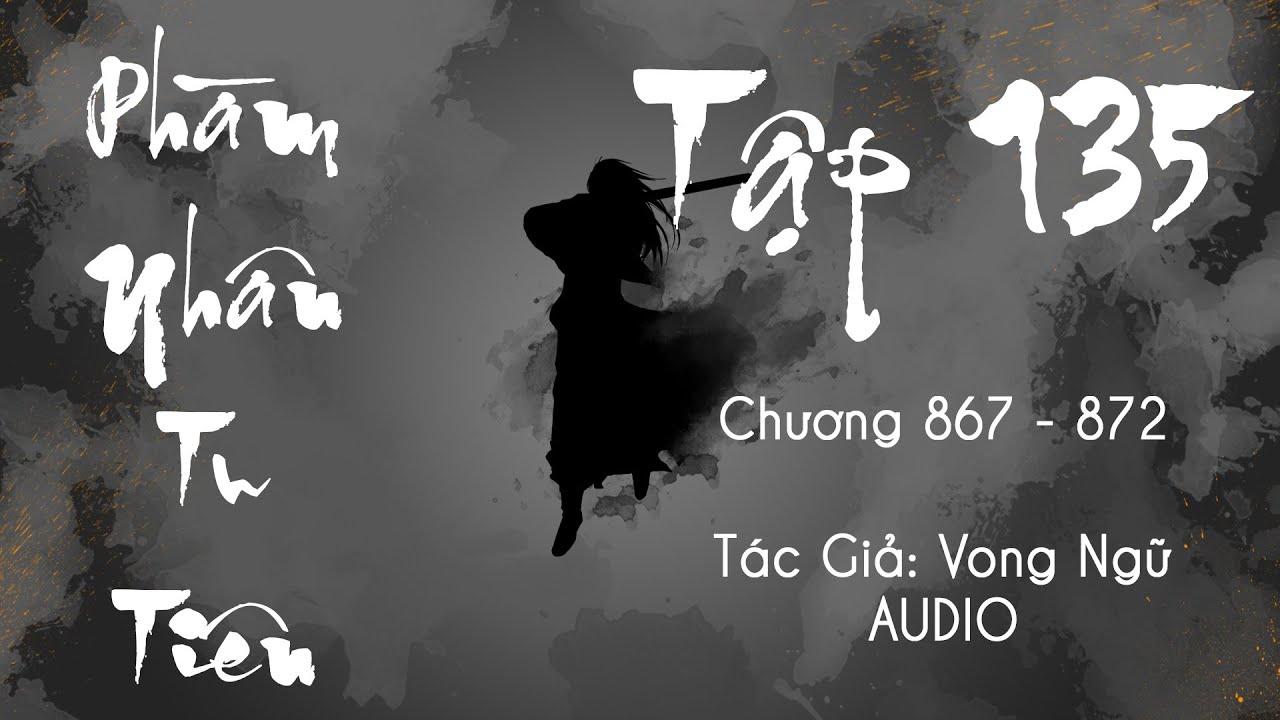 Phàm Nhân Tu Tiên - Tập 135 (Chương 867 - 872) | Tiên Hiệp