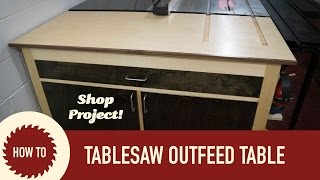 Detailed, step-by-step instructions on how to make an outfeed table. Contains two large cabinet doors and wide drawer for 