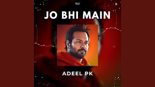 Jo Bhi Main - Adeel PK