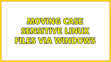 Moving case sensitive Linux files via Windows