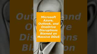 Microsoft Azure, Outlook, and OneDrive Disruptions Blamed on Massive DDoS