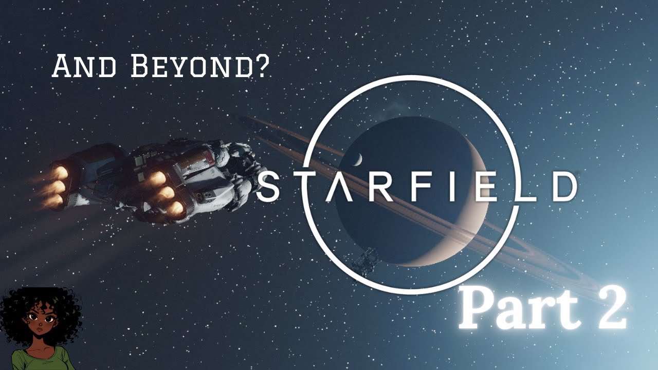 And Beyond? | Starfield Gameplay Part 2